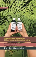 Utilisations du dioxyde de chlore comme alternative saine (French Edition) B0H2NMBBN2 Book Cover