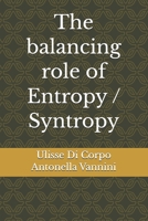 The balancing role of Entropy / Syntropy 1520372760 Book Cover