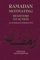 Ramadan: Motivating Believers to Action : An Interfaith Perspective 0934905258 Book Cover