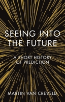 Seeing into the Future: A Short History of Prediction 1789142296 Book Cover