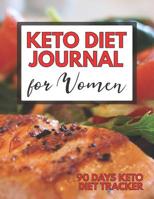 Keto Diet Journal For Woman - 90 Days Keto Diet Tracker: Ketogenic Diet Food Log And Weight Loss Tracker 1077867409 Book Cover