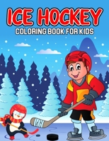 Ice Hockey Coloring Book for Kids: A Coloring Activity Book for Toddler/ Preschooler and Kids | Ages 4-8 Gift for Boys & Girls B08XNVDGRY Book Cover