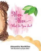 Aliza, Aliza: What Do You See 1513652877 Book Cover
