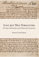 Lost but Not Forgotten: The Saga of Hrómundur and Its Manuscript Transmission 1838464174 Book Cover