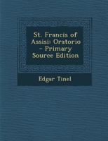 St. Francis of Assisi: Oratorio 1021924806 Book Cover