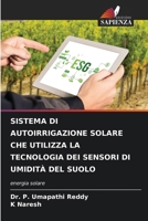 Sistema Di Autoirrigazione Solare Che Utilizza La Tecnologia Dei Sensori Di Umidità del Suolo (Italian Edition) 6207892194 Book Cover