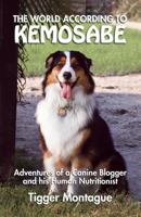 The World According to Kemosabe : Adventures of a Canine Blogger and His Human Nutritionist 1634928385 Book Cover