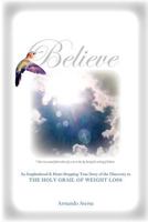 Believe: The Holy Grail to Weight Loss 193544414X Book Cover