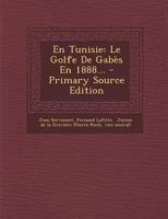 En Tunisie: Le Golfe de Gab�s En 1888... 1017259011 Book Cover