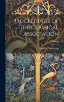 Proceedings of the Classical Association, Volume 5... - Primary Source Edition 1022304984 Book Cover