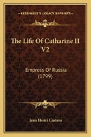 The Life Of Catharine II V2: Empress Of Russia 1166208265 Book Cover