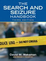 Search and Seizure Handbook, The (3rd Edition) 0135038456 Book Cover