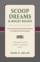 Scoop Dreams & Rocky Roads: Hard-Learned Lessons from the Frontlines of a Global Ice Cream Franchisee B0GWGXBRFX Book Cover