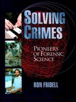 Solving Crimes: Pioneers of Forensic Science 0531117219 Book Cover