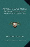 Amore E Luce Nella Divina Commedia: Ragionamento Critico (1876) 1141130955 Book Cover