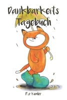 Dankbarkeitstagebuch f�r Kinder: 5 Minuten Tagebuch f�r Kinder - Achtsamkeitstraining - Achtsamkeits�bungen - Geschenk f�r Kinder (v. 4) 1676289372 Book Cover