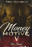 Money Is the Motive 5: The Juice 1723140511 Book Cover