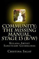 Community: The Missing Manual, Stage 13 (B/W): Kulana Artist Sanctuary Guidelines 1535361344 Book Cover