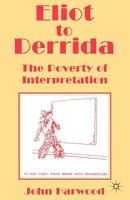 From Eliot To Derrida: The Poverty of Interpretation 0333641809 Book Cover