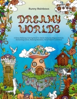 Dreamy Worlds: A Stress-Relieving Coloring Book for Adults Featuring Magical Animals, Enchanting Scenes, Relaxing Mandalas, Floral Patterns and More 1922435317 Book Cover