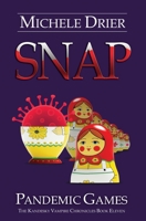 SNAP: Pandemic Games: Book Eleven in the Kandesky Vampire Chronicles B0BM3L1YRK Book Cover