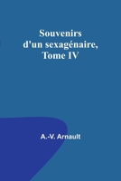 Souvenirs d'un sexagénaire, Tome IV 9356892563 Book Cover