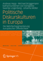 Politische Diskurskulturen in Europa: Die Mehrfachsegmentierung europäischer Öffentlichkeit (Medien • Kultur • Kommunikation) 3531178636 Book Cover