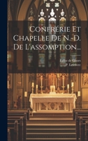 Confrérie Et Chapelle De N.-d. De L'assomption... 1021568635 Book Cover