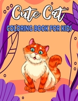 Cute Cat Coloring Book For Kids: Cute Little Kitten Coloring Pages for Kids and Toddlers, Simple And Fun designs For kids Ages 4-8, 8.5 x 11 Inches B08NVGHCST Book Cover