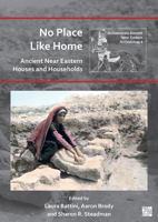 No Place Like Home: Ancient Near Eastern Houses and Households 1803271566 Book Cover