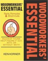 Woodworkers' Essential Facts, Formulas & Short-Cuts: Figure It Out, With or Without Math (Woodworker's Essentials & More series) 1892836157 Book Cover