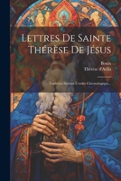 Lettres De Sainte Thérèse De Jésus: Traduites Suivant L'ordre Chronologique... 1021582387 Book Cover