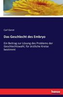 Das Geschlecht des Embryo: Ein Beitrag zur Lösung des Problems der Geschlechtswahl, für ärztliche Kreise bestimmt (German Edition) 3742835106 Book Cover