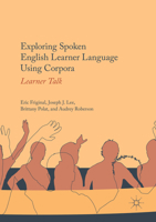 Exploring Spoken English Learner Language Using Corpora: Learner Talk 3319598996 Book Cover