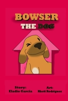 Bowser The Dog (Children's Books About Pets) B0FQJST6D8 Book Cover