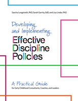 Developing and Implementing Effective Discipline Policies: A Practical Guide for Early Childhood Consultants, Coaches, and Leaders 0876599463 Book Cover
