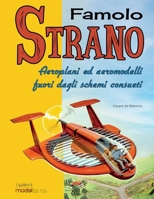 Famolo Strano: Aeroplani ed aeromodelli fuori dagli schemi consueti (I Quaderni di Modellismo) (Italian Edition) B0D5W92J9M Book Cover