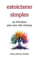 Simples estoicismo: 42 princípios para uma vida virtuosa B0C6W39P2X Book Cover
