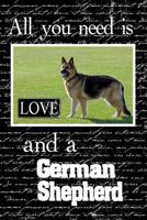 All You Need Is Love And A German Shepherd 1530371899 Book Cover