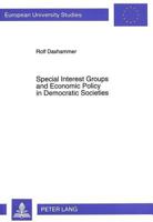 Special Interest Groups and Economic Policy in Democratic Societies: Theoretical Foundations and Empirical Evidence 3631477899 Book Cover