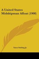 A United States Midshipman Afloat 0548654905 Book Cover