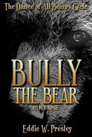 Bully the Bear Part One (The Dance of All Beings Cycle #1) 1946469378 Book Cover