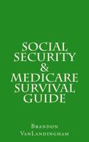Social Security and Medicare Survival Guide 1515286444 Book Cover