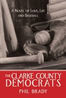 The Clarke County Democrats: A Novel of Love, Life and Baseball 1475993110 Book Cover