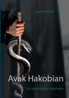 Avak Hakobian: Ein armenischer Geistheiler (German Edition) 3751994297 Book Cover