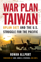 War Plan Taiwan: Oplan 5077 and the U.S. Struggle for the Pacific 1682478084 Book Cover