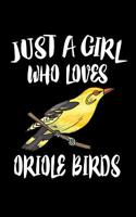 Just A Girl Who Loves Oriole Birds: Animal Nature Collection 1076371620 Book Cover