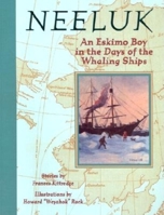 Neeluk : An Eskimo Boy in the Days of the Whaling Ships 0882405462 Book Cover