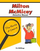 Milton McMicey –Detective Mouse! The House of Cheese 0998525626 Book Cover