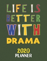 Life Is Better With Drama 2020 Planner: Weekly Monthly 2020 Planner For People Who Loves Drama 8.5x11 67 Pages 1677499842 Book Cover